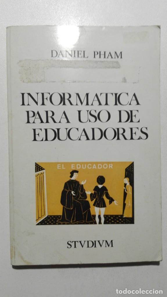 Libros de segunda mano: INFORM&Aacute;TICA PARA USO DE EDUCADORES - DANIEL PHAM - STVDIVM EDICIONES 1972 - Foto 1