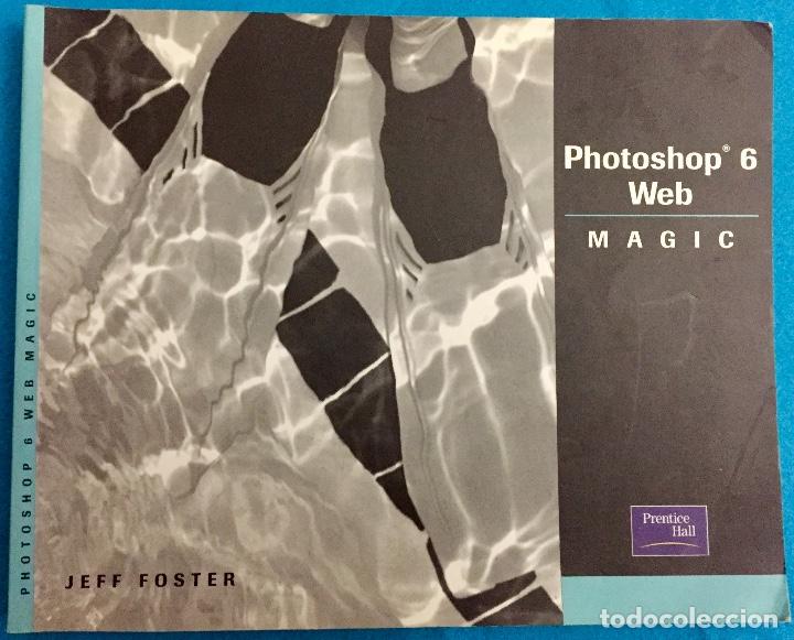 Libros de segunda mano: PHOTOSHOP 6 WEB MAGIC. JEFF FOSTER. PRENTICE HALL. - Foto 1