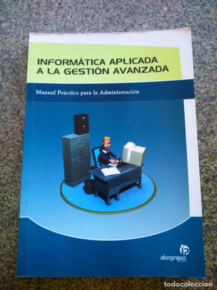 Libros de segunda mano: INFORMATICA APLICADA A LA GESTION AVANZADA -- MANUAL PRACTICO PARA LA ADMINISTRACION -- 2003 -- - Foto 1