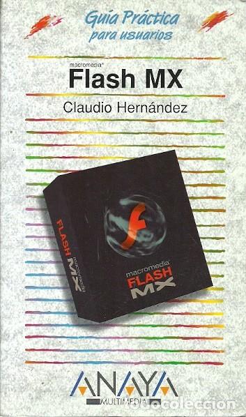 Libros de segunda mano: GUIA PRACTICA PARA USUARIOS FLASH MX CLAUDIO HERNANDEZ ANAYA MULTIMEDIA - Foto 1