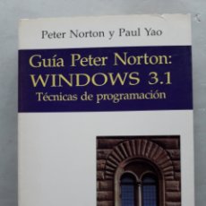 Libri di seconda mano: GUÍA PETER NORTON: WINDOWS 3.1. TÉCNICAS DE PROGRAMACIÓN. PETER NORTON Y PAUL YAO. 1ª EDICIÓN. 
