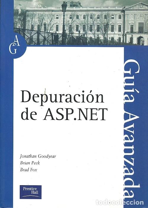 Libros de segunda mano: DEPURACION DE ASP NET GUIA AVANZADA JONATHAN GOODYEAR PRENTICE HALL - Foto 1