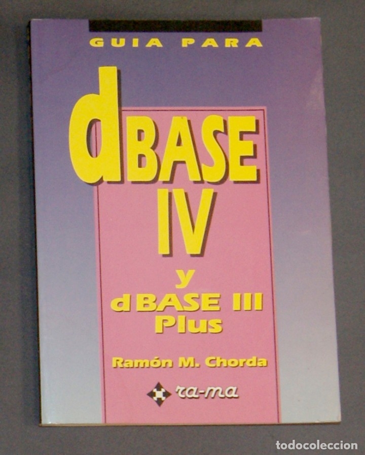 Libros de segunda mano: Gu&iacute;a para dBase IV y dBase III plus Ram&oacute;n M. Chord&agrave; - Foto 1