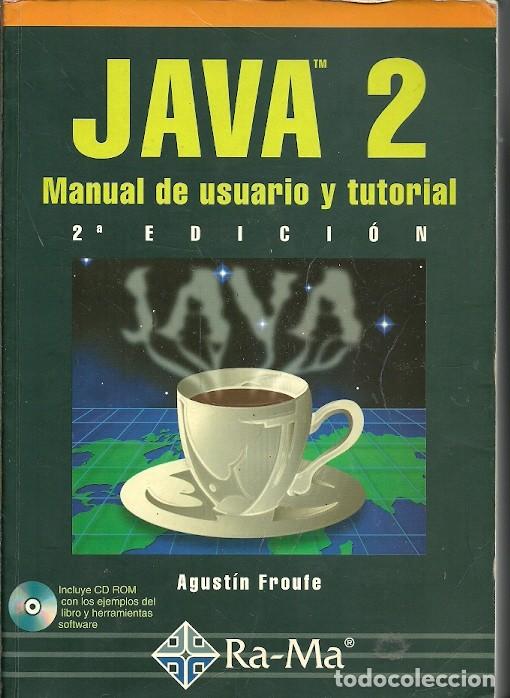 Libros de segunda mano: JAVA 2 MANUAL DE USUARIO Y TUTORIAL 2&ordf; EDICION AGUSTIN FROUTE RA MA - Foto 1
