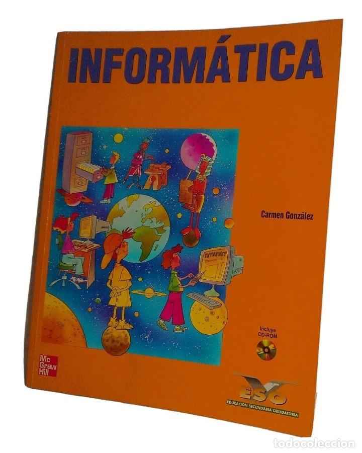 Libros de segunda mano: INFORM&Aacute;TICA ESO CARMEN GONZ&Aacute;LEZ MCGRAW MC GRAW HILL 2001 + CD ROM - Foto 1