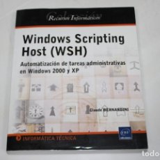 Libros de segunda mano: LAC121 WINDOWS SCRIPTING HOST WSH AUTOMATIZACION DE TAREAS ADMINISTRATIVAS EN WINDOWS 2000 Y XP. Lote 198491861