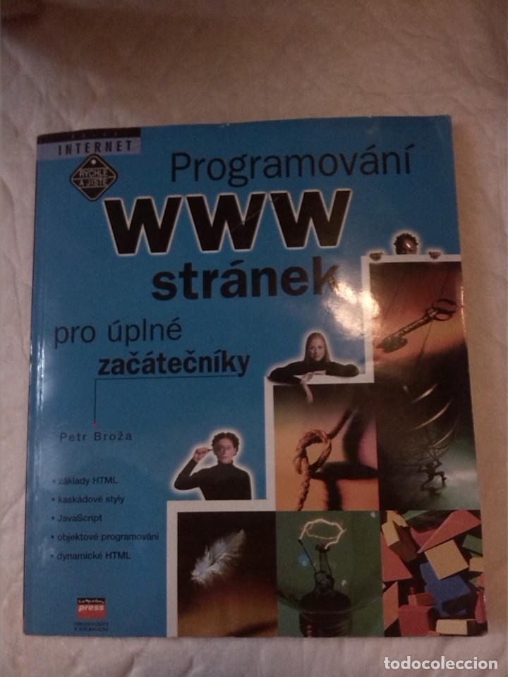 Libros de segunda mano: Programov&aacute;n&iacute; www str&aacute;nek pro &uacute;pln&eacute; zac&aacute;tecniky (Libro inform&aacute;tica en checo) - Foto 1