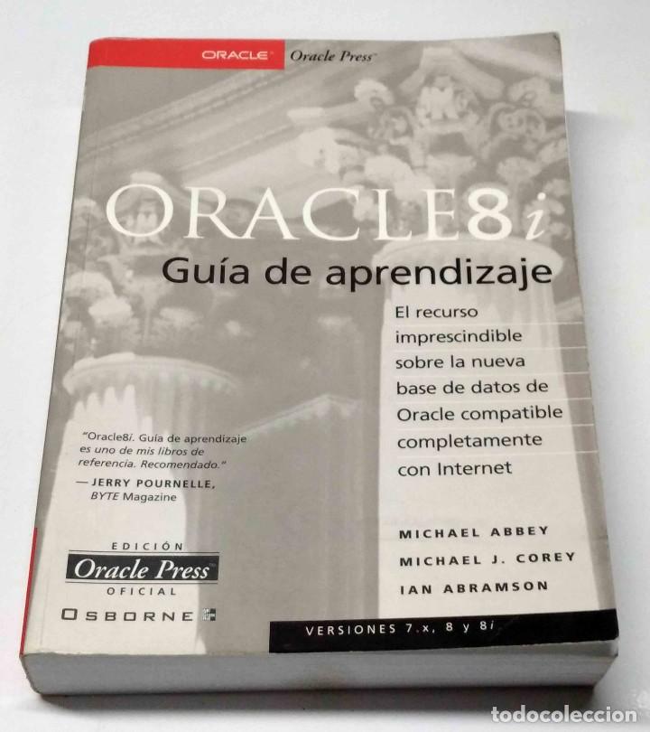 Libros de segunda mano: ORACLE 8i: GU&Iacute;A DE APRENDIZAJE. Base de datos compatible con Internet. Versiones 7,X,8 y 8i - Foto 1