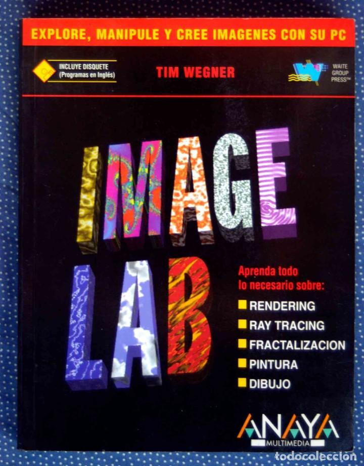Libros de segunda mano: IMAGE LAB. EXPLORE MANIPULE Y CREE IM&Aacute;GENES CON SU PC - TIM WEGNER - ANAYA MULTIMEDIA - Foto 1