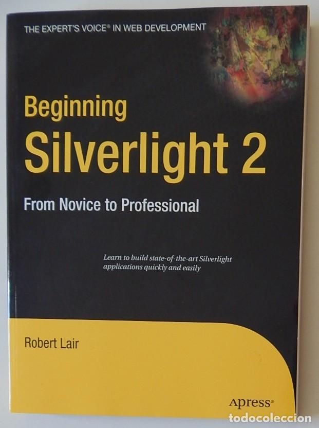 Libros de segunda mano: Beginning Silverlight 2 From novice to professional - Robert Lair - Foto 1