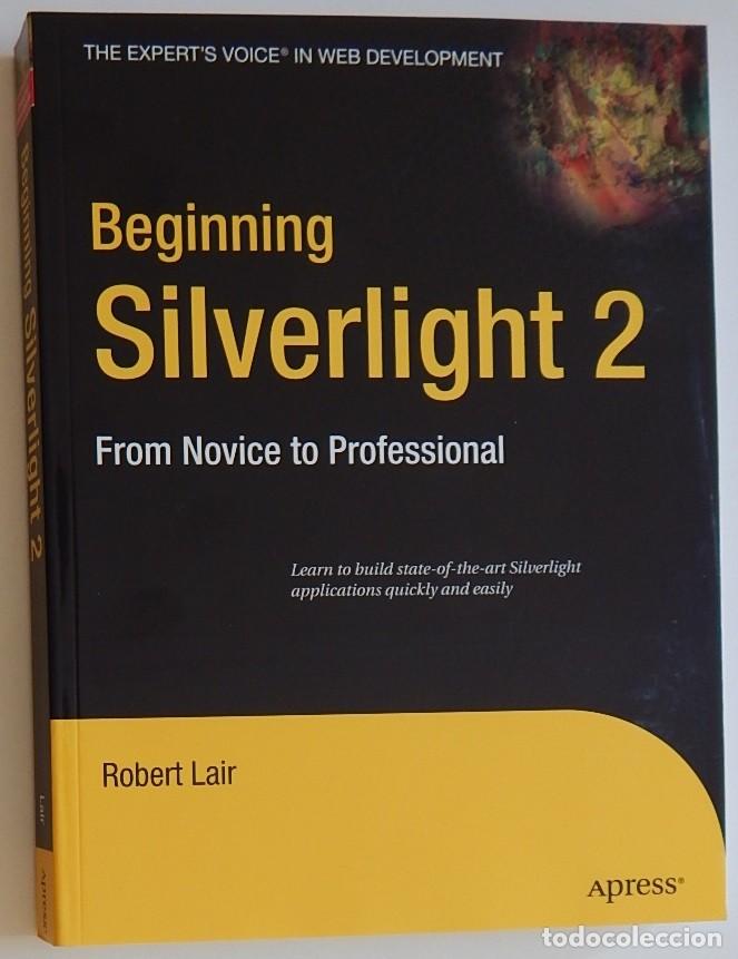 Libros de segunda mano: Beginning Silverlight 2 From novice to professional - Robert Lair - Foto 1