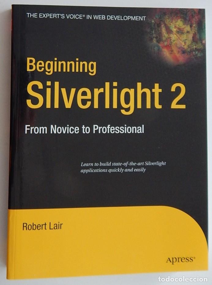 Libros de segunda mano: Beginning Silverlight 2 From novice to professional - Robert Lair - Foto 1