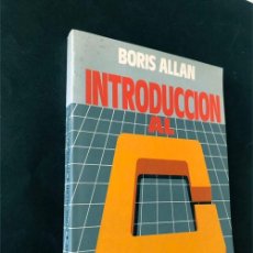 Libros de segunda mano: INTRODUCCION AL C: / BORIS ALLAN / INFORMATICA - PROGRAMACION / ED. NORAY 1987. Lote 237336155