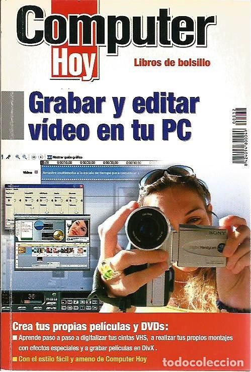 Libros de segunda mano: LIBRO, &rdquo;GRABAR Y EDITAR VIDEO EN TU PC&rdquo;, COMPUTER HOY, ALEX SPRINGER 2006 - Foto 1