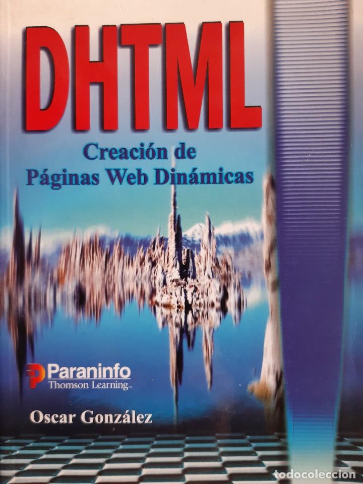 Libros de segunda mano: DHTML CREACION DE PAGINAS WEB DINAMICAS INFORMATICA Oscar Gonzalez Paraninfo 2000 - Foto 1