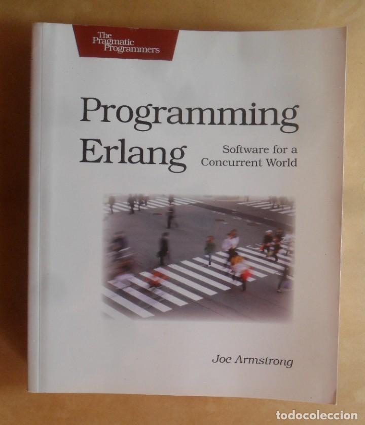 Libros de segunda mano: PROGRAMMING ERLANG, SOFTWARE FOR A CONCURRENT WORLD - JOE ARMSTRONG - 2007 * EN INGLES - Foto 1