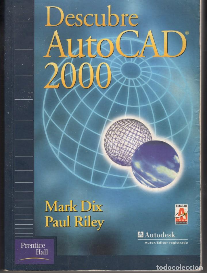 Libros de segunda mano: DESCUBRE AUTOCAD 2000 (MARK DIX / PAUL RILEY) PRENTICE HALL - Foto 1