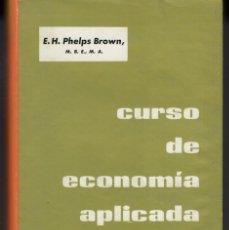 Libros de segunda mano: CURSO DE ECONOMIA APLICADA (EE. H. PHELPS BROWN) ED. COMPI - CARTONE - BUEN ESTADO - OFI15J. Lote 253325015