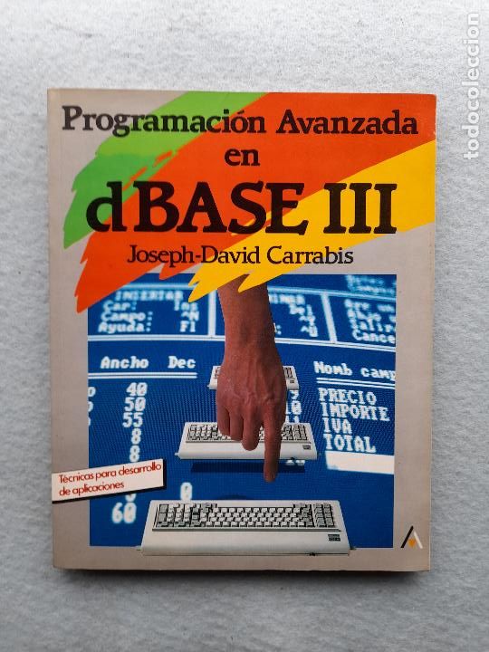 Libros de segunda mano: Programaci&oacute;n Avanzada en dBase III. Joseph-David Carrabis. - Foto 1