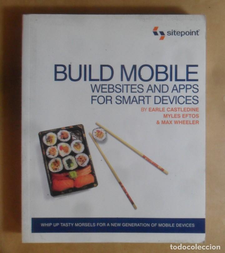 Libros de segunda mano: BUILD MOBILE - WEBSITES AND APPS FOR SMART DEVICES - SITEPOINT - 2011 - Foto 1