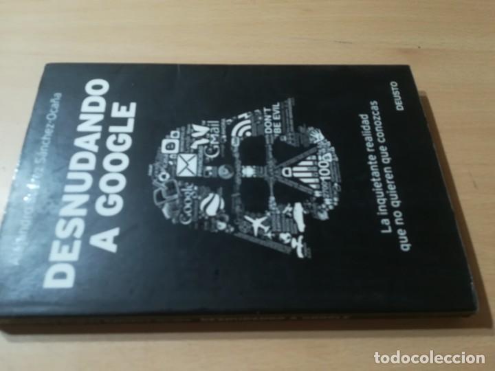 Libros de segunda mano: DESNUDANDO A GOOGLE / ALEJANDRO SUAREZ / DEUSTO / AH12 - Foto 1