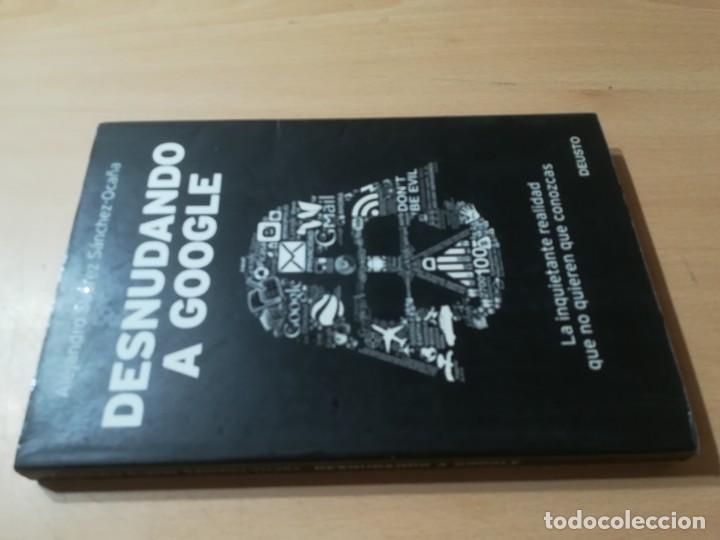 Libros de segunda mano: DESNUDANDO A GOOGLE / ALEJANDRO SUAREZ / DEUSTO / AH12 - Foto 2