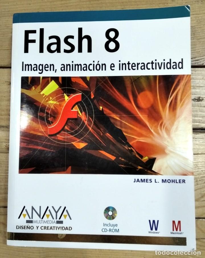 Libros de segunda mano: Flash 8. Imagen, animaci&oacute;n e interactividad, de James L. Mohler - Foto 1