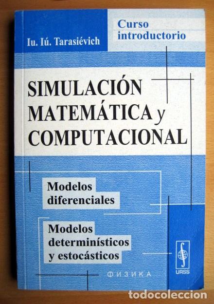 Libros de segunda mano: Simulaci&oacute;n matem&aacute;tica y computacional, de Iu. I&uacute;. Tarasi&eacute;vich. Curso introductorio. - Foto 1