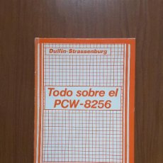 Libros de segunda mano: TODO SOBRE EL PCW-8256. DULLIN-STRASSENBURG. ORDENADOR AMSTRAD. FERRE MORET.. Lote 318547283