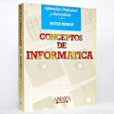 Libros de segunda mano: CONCEPTOS DE INFORMÁTICA PETER BISHOP INFORMÁTICA PROFESIONAL Y UNIVERSITARIA ANAYA MULTIMEDIA. Lote 325367218