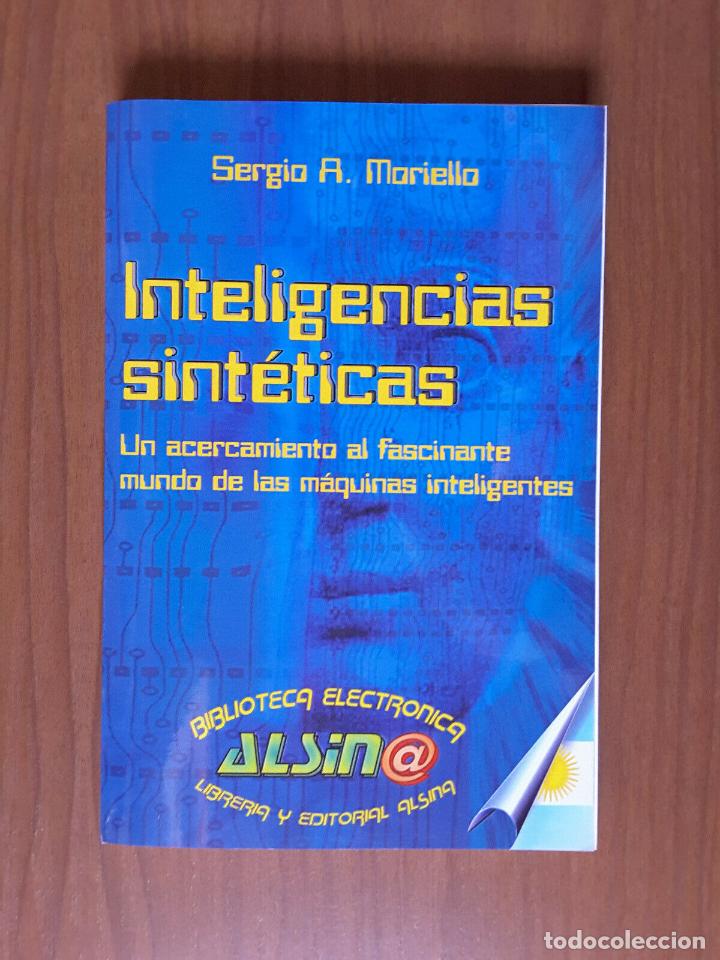Libros de segunda mano: Inteligencias Sint&eacute;ticas. Sergio A. Moriello. Editorial Alsina. - Foto 1