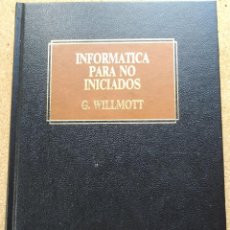 Libros de segunda mano: INFORMÁTICA PARA NO INICIADOS – G. WILLMOTT (DEUSTO 1991) // WINDOWS MICROSOFT LINUX APPLE ORDENADOR. Lote 341975428