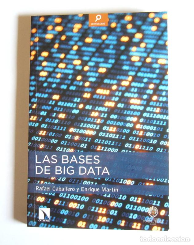 Libros de segunda mano: LAS BASES DEL BIG DATA - RAFAEL CABALLERO Y ENRIQUE MARTIN - Foto 1