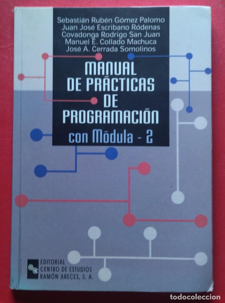 Libros de segunda mano: Manual de Pr&aacute;cticas de Programaci&oacute;n con Modula-2. Sebasti&aacute;n Rub&eacute;n G&oacute;mez. - Foto 1