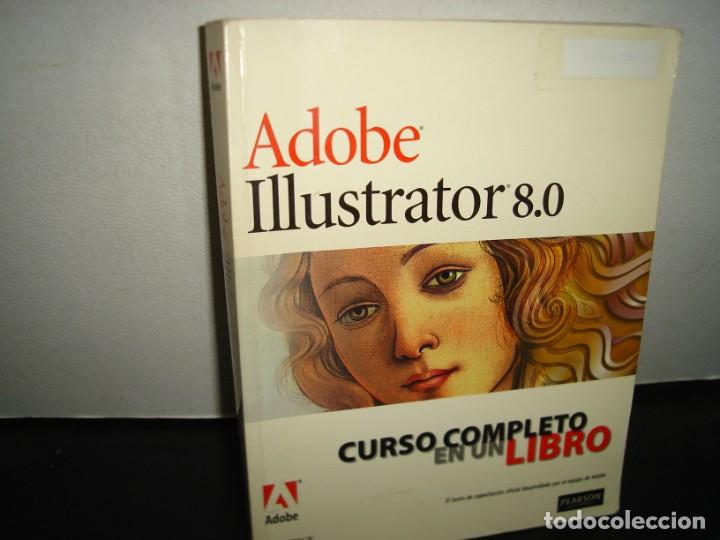 Libros de segunda mano: 22- ADOBE ILLUSTRATOR 8.0 CURSO COMPLETO EN UN LIBRO - Foto 1