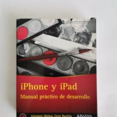 Libros de segunda mano: IPHONE Y IPAD MANUAL PRÁCTICO DE DESARROLLO ANAYA 2012. Lote 350464079