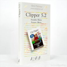 Libros de segunda mano: GUÍA PRÁCTICA PARA USUARIOS DE CLIPPER 5.2 AMADEO MORA ARTURO MORA. Lote 351896104