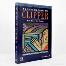 Libros de segunda mano: PROGRAMACIÓN EN CLIPPER INCLUYE VERSIONES 5.0 Y 5.01 BRETT OLIVER JIM SHELDON. Lote 351897009
