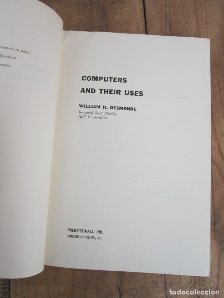 Libros de segunda mano: COMPUTERS AND THEIR USES. PRENTICE HALL SERIES IN AUTOMATIC COMPUTATION. WILLIAM H. DESMONDE 1964 - Foto 4