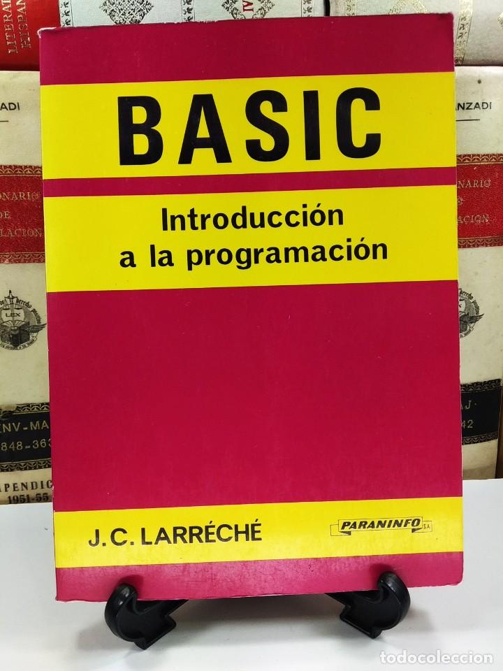 Libros de segunda mano: BASIC. Introducci&oacute;n a la programaci&oacute;n. LARR&Eacute;CH&Eacute;, J.C. A&ntilde;o 1984. ISBN: 842831215X. - Foto 1