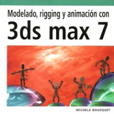 Libros de segunda mano: MODELADO, RIGGING Y ANIMACIÓN CON 3DS MAX 7 DE MICHELE BOUSQUET. INCLUYE CD-ROM. Lote 354367623