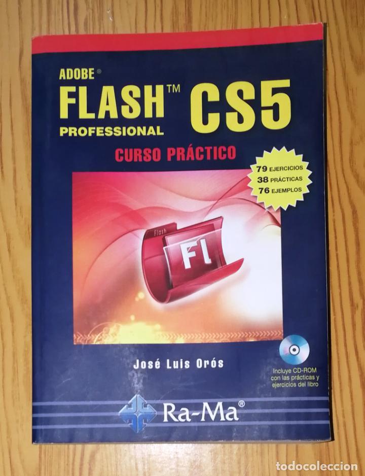 Libros de segunda mano: FLASH CS5 Professional : Curso pr&aacute;ctico / Jos&eacute; Luis Or&oacute;s Cabello. - Ra-Ma, 2011 - Foto 1
