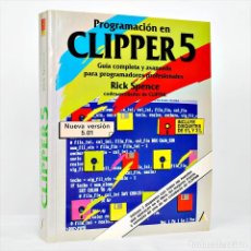Libros de segunda mano: PROGRAMACIÓN EN CLIPPER 5 GUIA COMPLETA Y AVANZADA PARA PROGRAMADORES PROFESIONALES RICK SPENCE