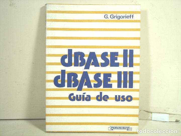Libros de segunda mano: DBASE II III-GUIA DE USO -G.GRIGORIEFF -PARANINFO-LIBRO IFORMATICA-D BASE 2 3 - Foto 1