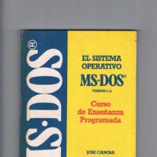 Libros de segunda mano: EL SISTEMA OPERATIVO MS DOS VERSION 2.11 CURSO DE ENSEÑANZA PROGRAMADA JOSE CANOSA MARCOMBO 1985 **. Lote 365881641