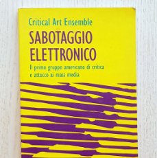 Libros de segunda mano: SABOTAGGIO ELETTRONICO. (TESTO IN ITALIANO) - CRITICAL ART ENSEMBLE. Lote 368899766