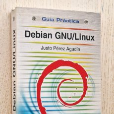Libros de segunda mano: DEBIAN GNU/LINUX. GUÍA PRÁCTICA - PÉREZ AGUDÍN, JUSTO. Lote 369195686