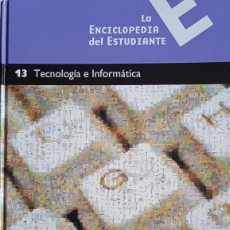 Libros de segunda mano: LA ENCICLOPEDIA DEL ESTUDIANTE. TOMO 13 TECNOLOGÍA E INFORMÁTICA. Lote 377261624