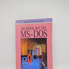 Libros de segunda mano: M69 LIBRO ARCHIVOS .BAT DEL MS-DOS. ANAYA. GUÍA DE REFERENCIA RÁPIDA. 1990.. Lote 377566354