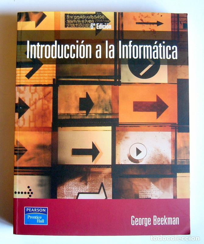 Libros de segunda mano: INTRODUCCION A LA INFORMATICA - GEORGE BEEKMAN - EDIT. PEARSON PRENTICE HALL - MEXICO - Foto 1